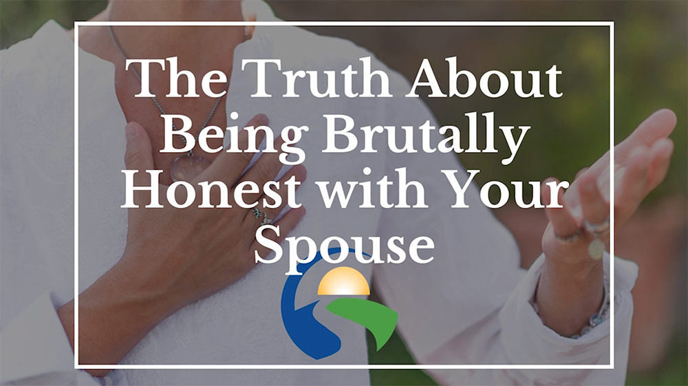 The Truth About Being Brutally Honest With Your Spouse